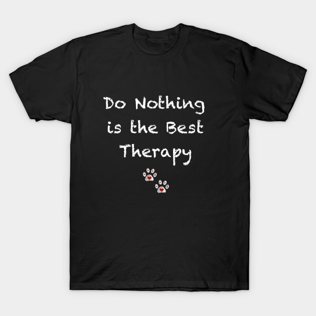 Do nothing is the best theraphy T-Shirt by GULSENGUNEL